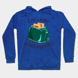 Retro inscription "Let's take a bath together" Hoodie